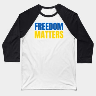 Freedom Matters - Ukraine Flag - Show Support Baseball T-Shirt